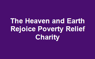 The Heaven and Earth Rejoice Poverty Relief Charity